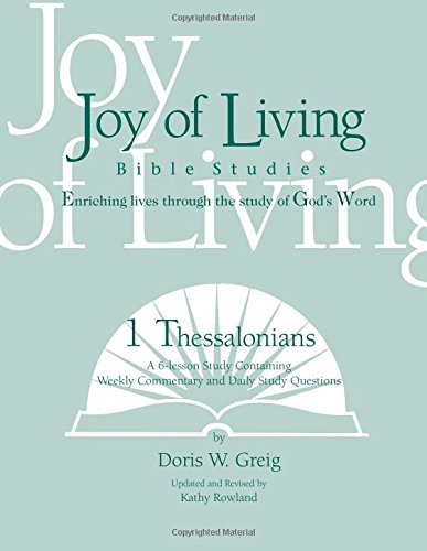 1 Thessalonians (Joy of Living Bible Studies) (9781932017410) by Doris W. Greig; Kathy Rowland