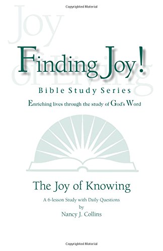 Beispielbild fr The Joy of Knowing (Joy of Living Bible Studies: Finding Joy! Series) zum Verkauf von -OnTimeBooks-