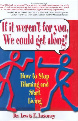 Stock image for If It Weren't for You, We Could Get Along! : How to Stop Blaming and Start Living for sale by Better World Books: West