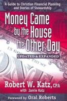 Imagen de archivo de Money Came by the House the Other Day: A Guide to Christian Financial Planning And Stories of Stewardship a la venta por ZBK Books