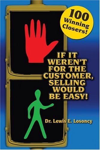 9781932021189: If It Weren't For The Customer, Selling Would Be Easy