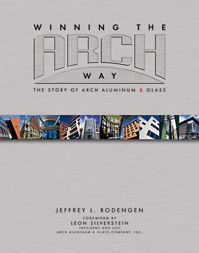 Stock image for Winning the Arch Way: The Story of Arch Aluminum & Glass for sale by Frank J. Raucci, Bookseller