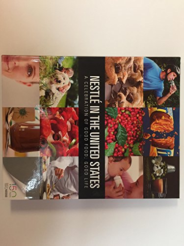 Beispielbild fr Nestle in the United States - A Celebration of Good Food, Good Life zum Verkauf von Better World Books