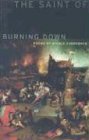 Beispielbild fr The Saint of Burning Down: Poems zum Verkauf von Books From California