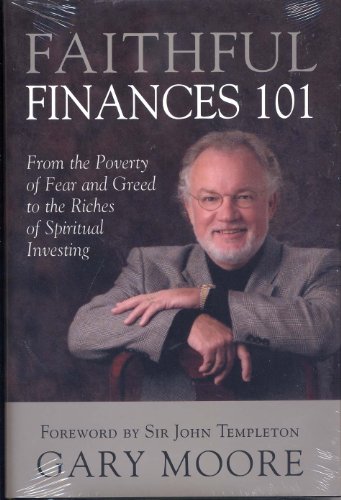 Stock image for Faithful Finances 101: From the Poverty of Fear and Greed to the Riches of Spiritual Investing for sale by Hippo Books