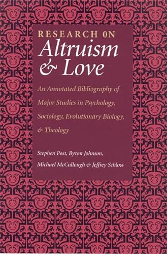 9781932031324: Research on Altruism and Love: An Annotated Bibliography of Major Studies in Psychology, Sociology, Evolutionary Biology, and Theology