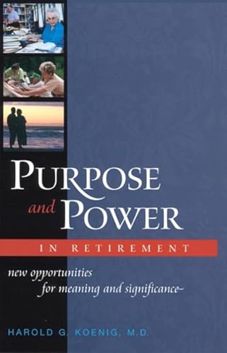 Stock image for Purpose and Power in Retirement: New Opportunities for Meaning and Significance for sale by Front Cover Books