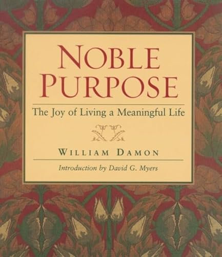 Noble Purpose: Joy Of Living A Meaningful Life (9781932031546) by Damon, William Bill
