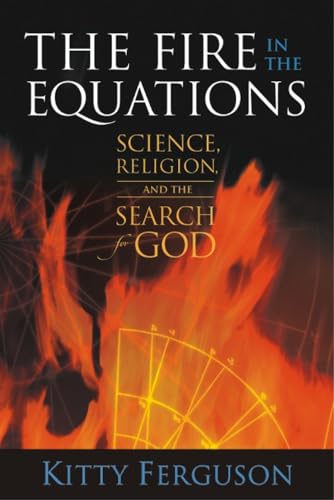 Imagen de archivo de The Fire in the Equations: Science Religion & Search For God a la venta por Goldstone Books