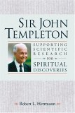 Stock image for Sir John Templeton: Supporting Scientific Research for Spiritual Discoveries for sale by Samuel H. Rokusek, Bookseller