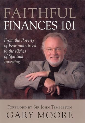 Beispielbild fr Faithful Finances 101: From the Poverty of Fear and Greed to the Riches of Spiritual Investing zum Verkauf von Wonder Book