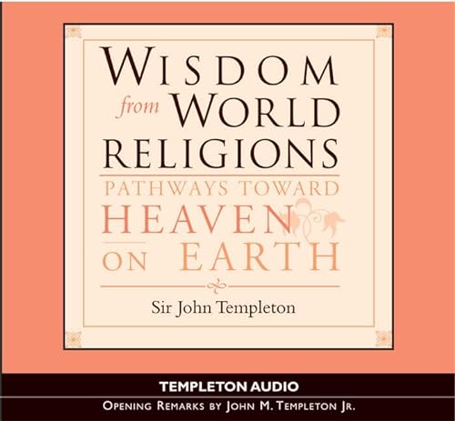 Wisdom From World Religions: Pathways Toward Heaven And Earth (9781932031836) by Templeton, John Marks