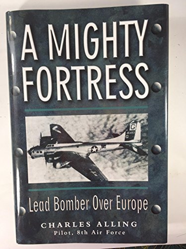 Imagen de archivo de A Mighty Fortress : Lead Bomber over Europe a la venta por Better World Books