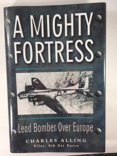 9781932033014: A Mighty Fortress: Lead Bomber Over Europe