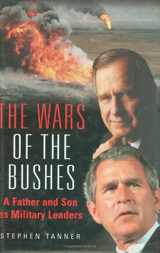 Imagen de archivo de The Wars of the Bushes: A Father and Son as Military Leaders a la venta por Redux Books