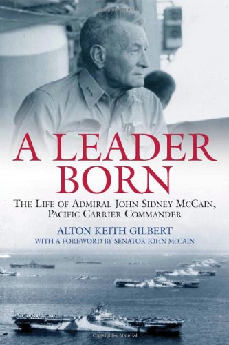 Imagen de archivo de A Leader Born: The Life of Admiral John Sidney McCain, Pacific Carrier Commander a la venta por ThriftBooks-Atlanta