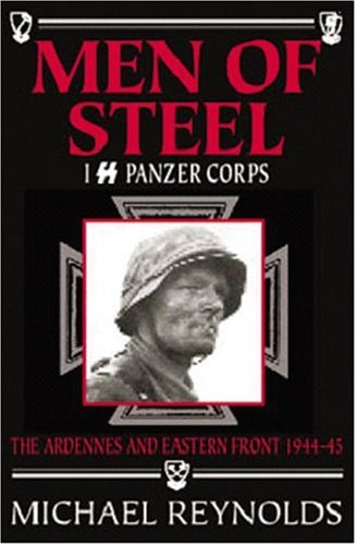 Stock image for Men of Steel: 1st SS Panzer Corps 1944-45 for sale by Books of the Smoky Mountains