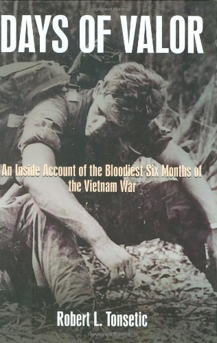 Imagen de archivo de Days of Valor: An Inside Account of the Bloodiet Six Months of the Vietnam War a la venta por Blue Vase Books
