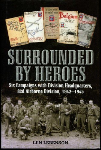 Imagen de archivo de Surrounded by Heroes: Six Campaigns With Divisional Headquarters, 82d Airborne, 1942 - 1945 a la venta por Lowry's Books