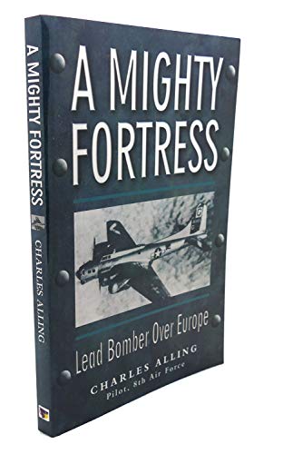 Beispielbild fr A Mighty Fortress : Lead Bomber over Europe zum Verkauf von Better World Books