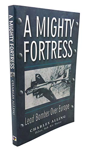 Stock image for A Mighty Fortress: Lead Bomber Over Europe for sale by SecondSale