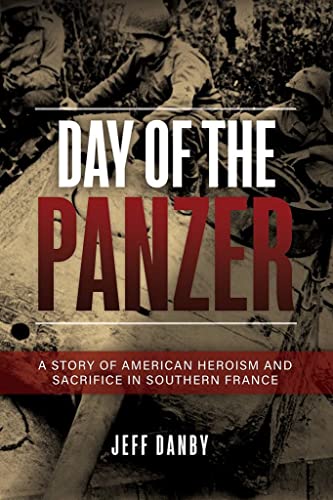 Beispielbild fr DAY OF THE PANZER: A Story of American Heroism and Sacrifice in Southern France zum Verkauf von Open Books