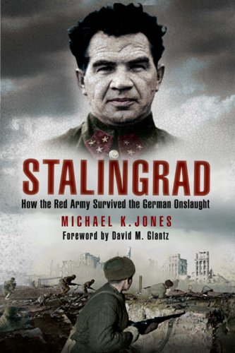 Stalingrad: How the Red Army Survived the German Onslaught (9781932033724) by Jones, Michael