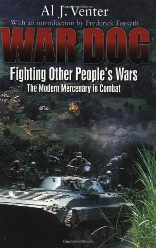 9781932033908: War Dog: Fighting Other People's Wars -the Modern Mercenary in Combat (Tech/Germany)