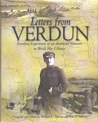 Stock image for Letters From Verdun: Frontline Experiences of an American Volunteer in World War 1 France for sale by Jay W. Nelson, Bookseller, IOBA