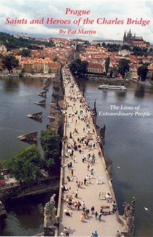 Imagen de archivo de Prague Saints and Heroes of the Charles Bridge: The Lives of Extraordinary People (Prague) a la venta por Half Price Books Inc.