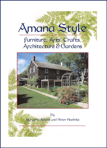 Beispielbild fr Amana Style : Furniture, Arts, Crafts, Architecture and Gardens zum Verkauf von Better World Books