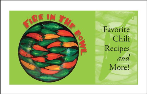 Beispielbild fr Fire in the Bowl: Favorite Chili Recipes and More! zum Verkauf von Revaluation Books