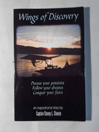 Wings of Discovery - An inspirational story by Captain Stacey L. Chance