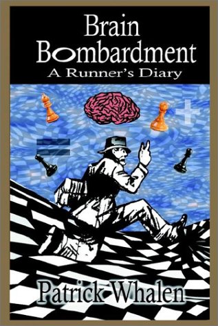 Brain Bombardment: A Runner's Diary (9781932047318) by Whalen, Patrick