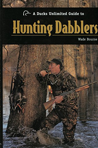 Beispielbild fr A Ducks Unlimited Guide to Hunting Dabblers zum Verkauf von Better World Books