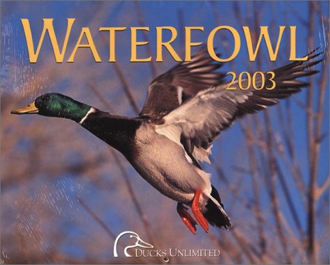 Waterfowl 2003 Calendar (9781932052022) by Ducks Unlimited