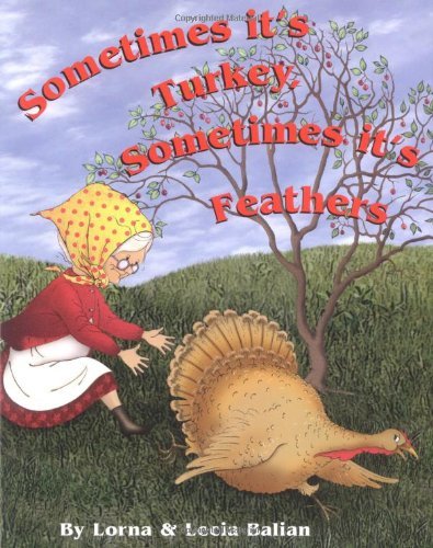 Stock image for Sometimes Its Turkey, Sometimes Its Feathers for sale by ZBK Books