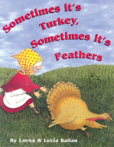 Stock image for Sometimes Its Turkey, Sometimes Its Feathers for sale by Jenson Books Inc