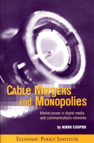 9781932066036: Cable Mergers and Monopolies: Market Power in Digital Media and Communication...