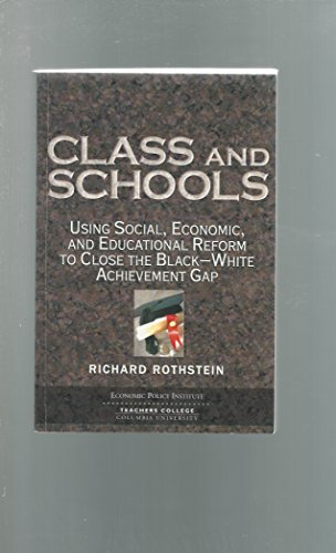 Beispielbild fr Class and Schools : Using Social, Economic, and Educational Reform to Close the Black-White Achievement Gap zum Verkauf von Better World Books