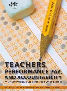 Stock image for Teachers, Performance Pay, and Accountability: What Education Should Learn from Other Sectors (Epi Series on Alternative Teacher Compensation Systems) for sale by Better World Books