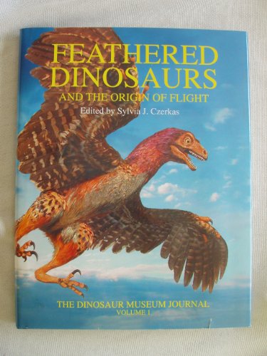 Feathered Dinosaurs and the Origin of Flight - Sylvia J. Czerkas