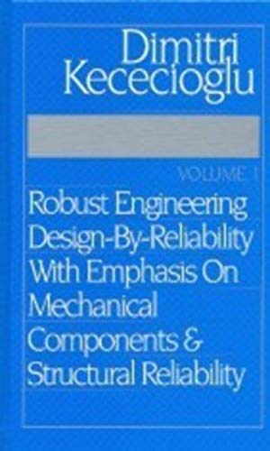 Stock image for Robust Engineering Design-By-Reliability with EMphasis on MEchanical Components and Structural Reliability, Vol. 1 for sale by dsmbooks