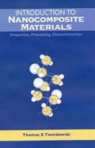 Introduction to Nanocomposite Materials: Properties, Processing, Characterization (9781932078541) by Twardowski, Thomas E., Ph.D.