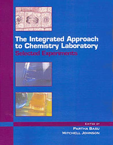The Integrated Approach to Chemistry Laboratory: Selected Experiments (9781932078886) by Edited By Partha Basu; Edited By Mitchell Johnson