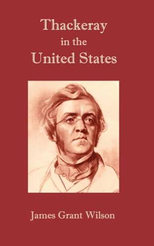Thackeray in the United States (9781932080117) by Wilson, James Grant