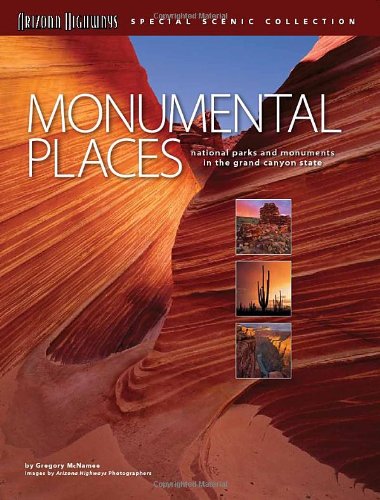 Stock image for Monumental Places: National Parks and Monuments in the Grand Canyon State for sale by ThriftBooks-Atlanta