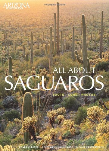 Stock image for All about Saguaros: Facts/Lore/Photos for sale by ThriftBooks-Atlanta