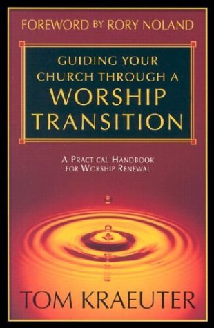 Stock image for Guiding Your Church Through a Worship Transition: A Practical Handbook for Worship Renewal for sale by HPB Inc.