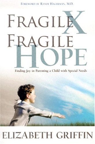 Stock image for Fragile X Fragile Hope: Finding Joy In Parenting A Child with Special Needs for sale by BooksRun